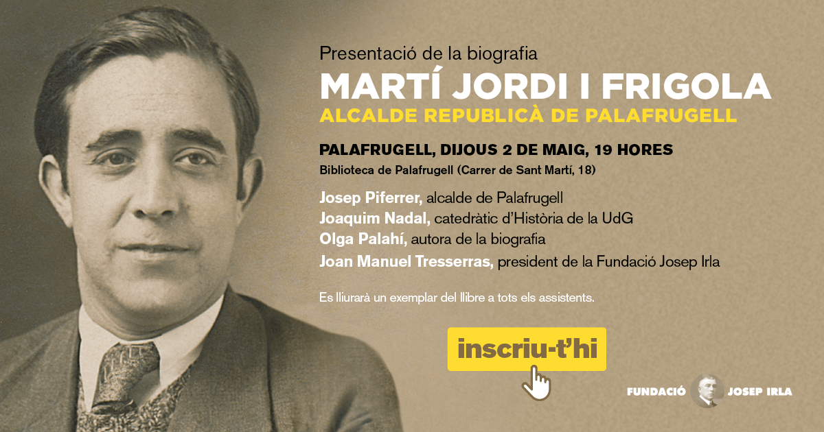 Informaci´ode l'acte de presentació de "Martí Jordi Frigola, alcalde republicà de Palafrugell"